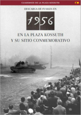 Az 1956-os Kossuth t&amp;Atilde;&amp;copy;ri sort&amp;Aring;&amp;plusmn;z &amp;Atilde;&amp;copy;s eml&amp;Atilde;&amp;copy;khelye (spanyol nyelven) - Descarga En 1956 En La Plaza Kossuth Y Su Sitio Conmemorativo - N&amp;Atilde;&amp;copy;meth Csaba foto