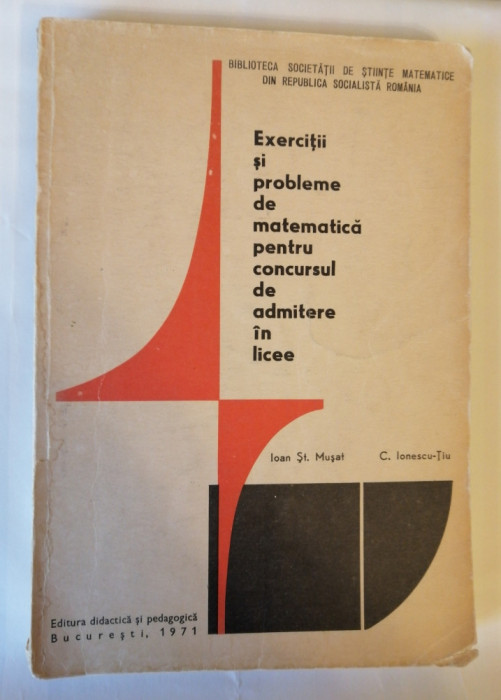 Exercitii si probleme de matematica admitere licee, Ioan St. Musat, 1971