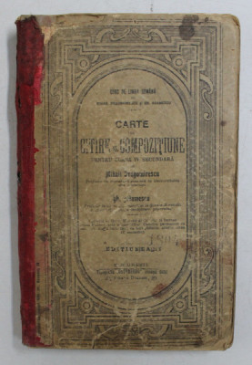 CARTE DE CITIRE SI COMPOZITIUNE PENTRU CLASA IV SECUNDARA de MIHAIL DRAGOMIRESCU si GH. ADAMESCU - 1907 foto