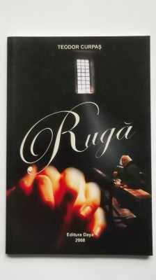 Teodor Curpas - Ruga, poezii, 2008 (cu dedicatie si autograf) foto