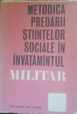 Metodica predării științelor sociale &amp;icirc;n &amp;icirc;nvățăm&amp;acirc;ntul militar - Victor Deaconu foto