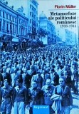Florin Muller - Metamorfoze ale politicului romanesc 1938-1944
