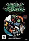 Planeta noastra. O casa pentru toti - Justina Bandol