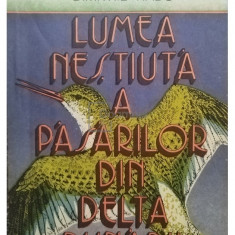 Dimitrie Radu - Lumea nestiuta a pasarilor din Delta Dunarii (editia 1988)