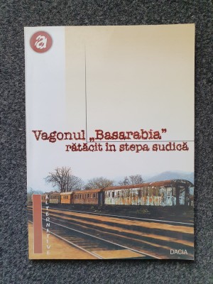 VAGONUL BASARABIA. RATACIT IN STEPA SUDICA foto