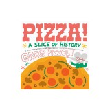 Pizza!: A Slice of History
