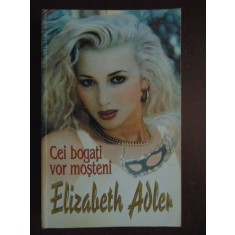 Cei bogati vor mosteni-Elisabeth Adler
