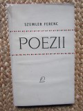 Poezii / Szemler Ferenc tiraj 1640 ex CU DEDICATIE SI AUTOGRAF VERONICA PORUMBACU