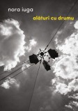 Alaturi cu drumu | Nora Iuga