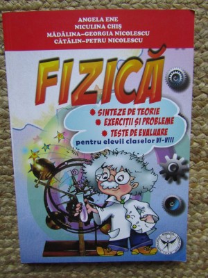 FIZICA , SINTEZE DE TEORIE ..TESTE DE EVALUARE , PENTRU ELEVII CLASELOR VI - VIII de ANGELA ENE ...CATALIN - PETRU NICOLESCU foto