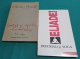 LOT 2 CĂRȚI MIRCEA ELIADE * PANTAJALI ȘI YOGA, ISABEL ȘI APELE DIAVOLULUI /1990*