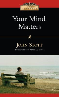 Your Mind Matters: The Place of the Mind in the Christian Life foto