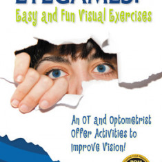 Eyegames: Easy and Fun Visual Exercises: An OT and Optometrist Offer Activities to Enhance Vision!