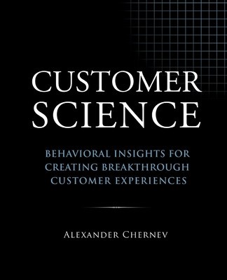 Customer Science: Behavioral Insights for Creating Breakthrough Customer Experiences foto