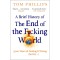 A Brief History of the End of the F*cking World - Tom Phillips