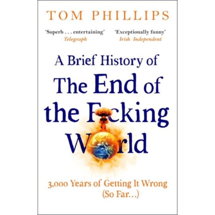 A Brief History of the End of the F*cking World - Tom Phillips
