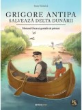 Cumpara ieftin Grigore Antipa salveaza Delta Dunarii. Motanul Oscar si genialii sai prieteni/Sorin Turturica