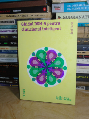 JOEL PARIS - GHIDUL DSM-5 PENTRU CLINICIANUL INTELIGENT , ED. 1-A , 2015 * foto