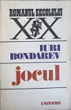 Jocul - Iuri Bondarev, Editura Univers, 1985, Roman, Beletristica, Limba Romana, 266 Pagini, Coperta Necartonata
