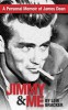 Jimmy &amp; Me: A Personal Memoir of a Great Friendship: James Dean &amp; Lew Bracker