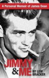 Jimmy &amp; Me: A Personal Memoir of a Great Friendship: James Dean &amp; Lew Bracker