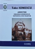 Amintiri: originile războiului, depoziția unui martor - 2019 - Take Ionescu (XB298)