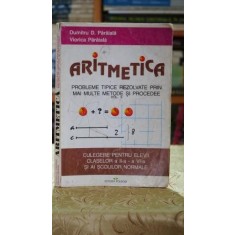 Aritmetica. Culegere pentru elevii claselor II-VI si ai scolilor normale (volumul 2) - Dumitru Paraiala