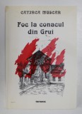 FOC LA CONACUL DIN GRUI de CATINCA MUSCAN , 2001, DEDICATIE *