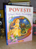 CELE MAI FRUMOASE POVESTI DE CHARLES PERRAULT , CASA POVESTILOR , 2018 *