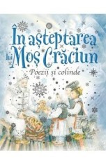 In asteptarea lui Mos Craciun. Poezii si colinde foto