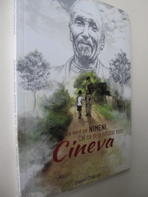 Eu sunt un Nimeni , Cel ce m-a educat este Cineva - Daniel Chiscop foto