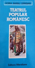Horia Barbu Oprisan - Teatrul popular romanesc (folclor/traditii) 1987 Meridiane