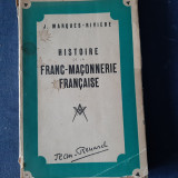 Histoire de la Franc-Ma&ccedil;onnerie Francaise (J. Marques-Riviere, 1941)