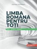 Limba rom&acirc;nă pentru toți: elevi, studenți, profesori