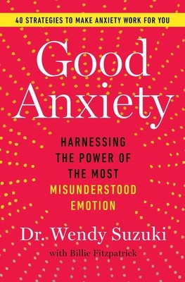 Good Anxiety: Harnessing the Power of the Most Misunderstood Emotion foto