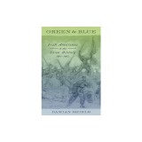 Green and Blue: Irish Americans in the Union Military, 1861-1865