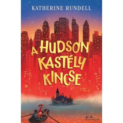 A Hudson kast&amp;eacute;ly kincse - Katherine Rundell foto