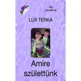 Amire sz&uuml;lett&uuml;nk - Lux Terka, 2023
