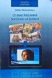 Ce (mai) inseamna succesul la scoala - 2013 - Stefan Alexandrescu (I112)
