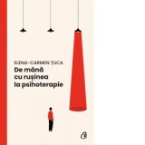 De mana cu rusinea la psihoterapie - Elena-Carmen Tuca
