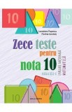 Zece teste pentru nota 10. Evaluare Nationala. Matematica - Clasa 8 - Loredana Popescu, Florina Carabet