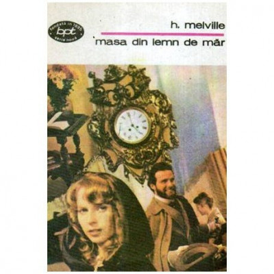 Herman Melville - Masa din lemn de mar - 107147 foto