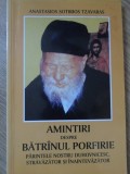 AMINTIRI DESPRE BATRANUL PORFIRIE, PARINTELE NOSTRU DUHOVNICESC, STRAVAZATOR SI INAINTEVAZATOR-ANASTASIOS S-358706