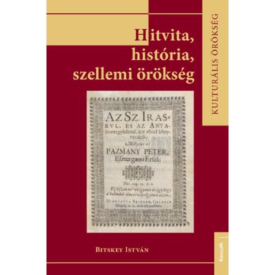 Hitvita, hist&amp;oacute;ria, szellemi &amp;ouml;r&amp;ouml;ks&amp;eacute;g - Bitskey Istv&amp;aacute;n foto
