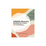 Infidelity Recovery Workbook for Couples: Tools and Exercises to Rebuild Your Relationship