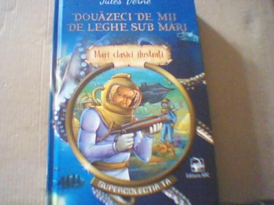 Jules Verne - DOUAZECI DE MII DE LEGHE SUB MARI / col &amp;quot; Mari clasici ilustrati &amp;quot; foto