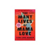 The Many Lives of Mama Love: A Memoir of Lying, Stealing, Writing, and Healing