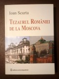 Ioan Scurtu - Tezaurul Rom&acirc;niei de la Moscova. Note și mărturii despre activitatea Comisiei Comune rom&acirc;no-ruse (2004-2012)