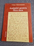 Amintiri pentru fiica mea Tibor Ostermann