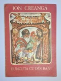 Cumpara ieftin Punguța cu doi bani &ndash; Aut. Ion Creangă, Ilustr. Adrian Ionescu, Ed. Ion Creangă, 1978